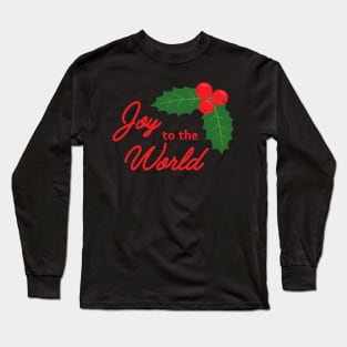 Joy to the World! Happy Holidays Long Sleeve T-Shirt